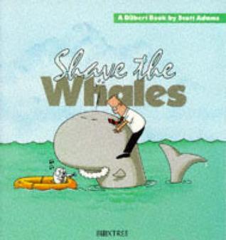 Book cover of Shave The Whales by Scott Adams