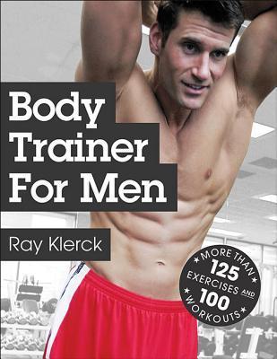Book cover of Body Trainer For Men by Ray Klerck