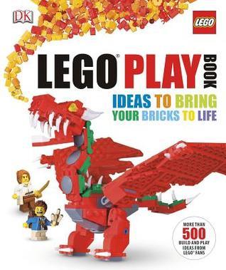 Book cover of LEGO Play Book: Ideas To Bring Your Bricks To Life by Daniel Lipkowitz