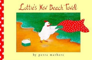 Book cover of Lottie's New Beach Towel by Petra Mathers
