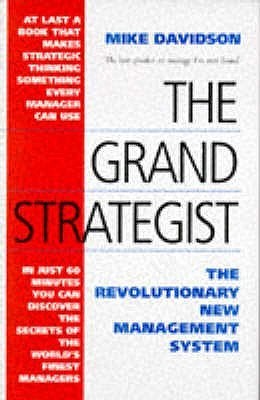 Book cover of The Grand Strategist: The Revolutionary New Management System by Mike Davidson
