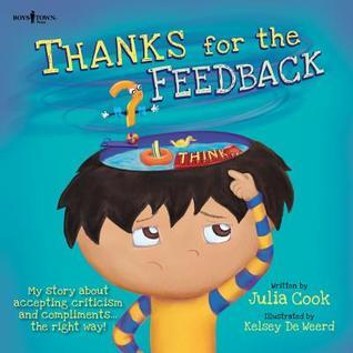 Book cover of Thanks For The Feedback... I Think by Julia Cook, Kelsey De Weerd (Illus.)