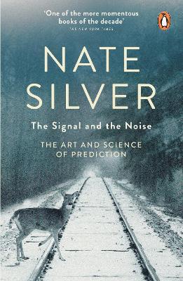 Book cover of The Signal And The Noise: The Art And Science Of Prediction by Nate Silver