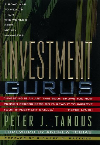 Book cover of Investment Gurus: A Road Map to Wealth From the World's Best Money Managers by Peter J. Tanous