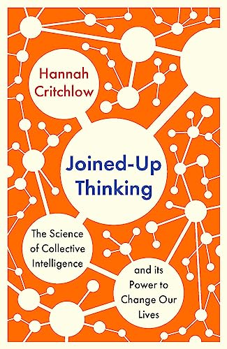 Book cover of Joined-Up Thinking: The Science of Collective Intelligence and Its Power to Change Our Lives by Hannah Critchlow
