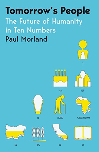 Book cover of Tomorrows People: The Future Of Humanity In Ten Numbers by Paul Morland