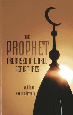 Book cover of The Prophet Promised in World Scriptures by Ali Ünal, Harun Gültekin