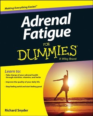 Book cover of Adrenal Fatigue For Dummies by Richard Snyder, Wendy Jo Peterson