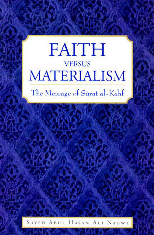 Book cover of Faith Versus Materialism: The Message of Surat Al-Kahf by Abul Hasan Ali Nadwi, Mohiuddin Ahmad (Trans.)