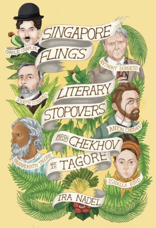 Book cover of Singapore Flings: Literary Stopovers From Chekhov To Tagore by Ira Nadel