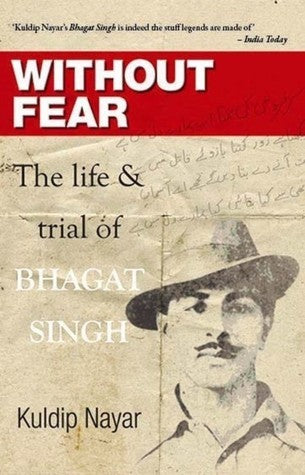 Book cover of Without Fear: The Life & Trial Of Bhagat Singh by Kuldip Nayar