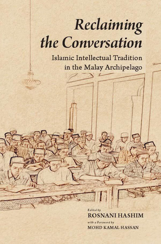 Book cover of Reclaiming The Conversation: Islamic Intellectual Tradition In The Malay Archipelago by Rosnani Hashim (Ed.)