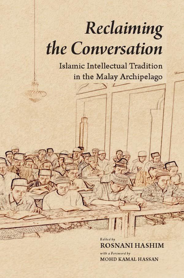 Book cover of Reclaiming The Conversation: Islamic Intellectual Tradition In The Malay Archipelago by Rosnani Hashim (Ed.)