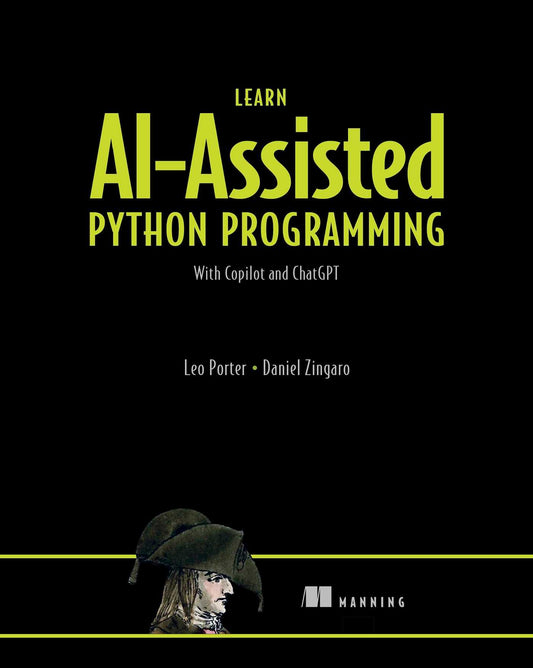 Book cover of Learn AI-Assisted Python Programming: With GitHub Copilot And ChatGPT by Leo Porter, Daniel Zingaro