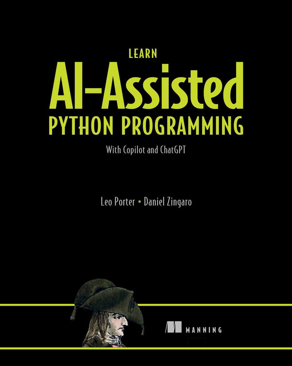 Book cover of Learn AI-Assisted Python Programming: With GitHub Copilot And ChatGPT by Leo Porter, Daniel Zingaro