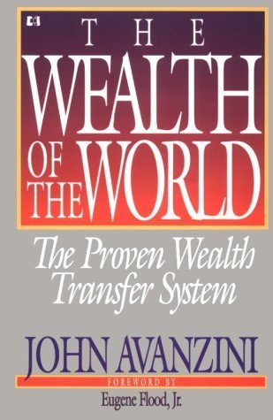 Book cover of Wealth Of The World: The Proven Wealth Transfer System by John Avanzini