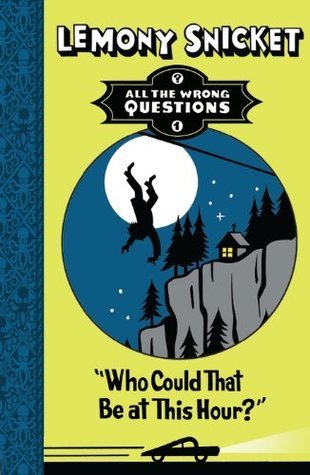 Book cover of Who Could That Be at This Hour? by Lemony Snicket
