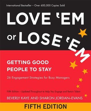 Book cover of Love 'Em Or Lose 'Em: Getting Good People To Stay by Beverly Kaye, Sharon Jordan-Evans