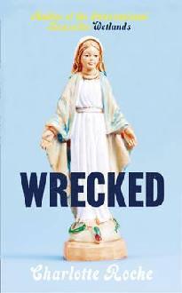 Book cover of Wrecked by Charlotte Roche