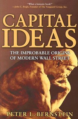 Book cover of Capital Ideas: The Improbable Origins Of Modern Wall Street by Peter L. Bernstein