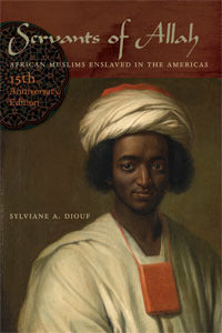 Book cover of Servants of Allah: African Muslims Enslaved in the Americas by Sylviane A. Diouf