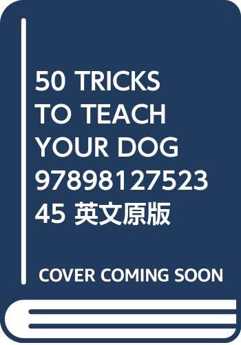 Book cover of 50 Tricks To Teach Your Dog 9789812752345 英文原版 by 本社　编