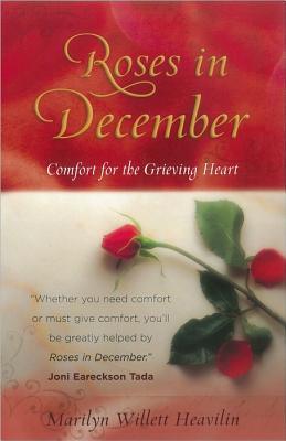 Book cover of Roses In December: Comfort For The Grieving Heart by Marilyn Willett Heavilin