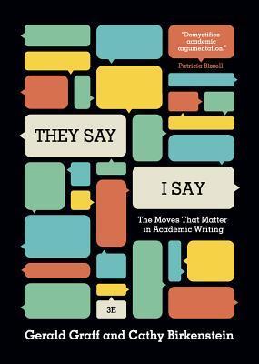 Book cover of They Say / I Say: The Moves That Matter In Academic Writing by Gerald Graff, Cathy Birkenstein