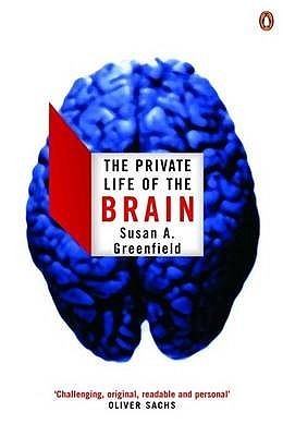 Book cover of The Private Life Of The Brain by Susan A. Greenfield