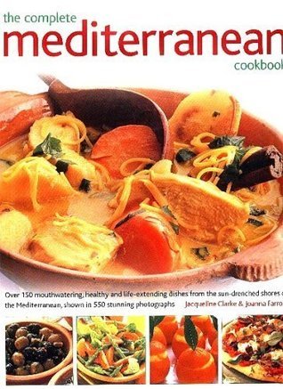 Book cover of The Complete Mediterranean Cookbook by Jacqueline Clarke and Joanna Farrow