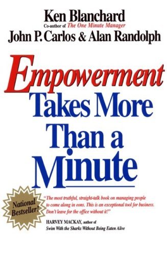 Book cover of Empowerment Takes More Than a Minute by Kenneth H. Blanchard, Alan Randolph, John P. Carlos