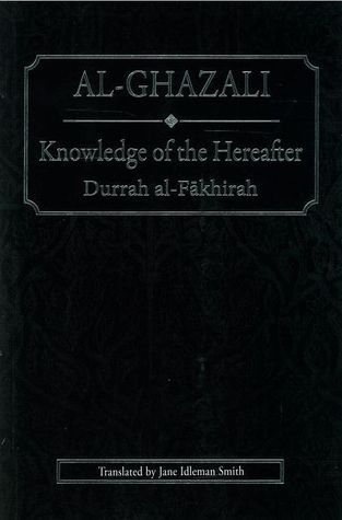 Book cover of Knowledge of the Hereafter by Abu Hamid al-Ghazali, Jane Idleman Smith (Trans.)