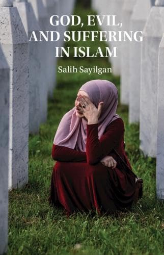 Book cover of God, Evil, and Suffering in Islam by Salih Sayilgan