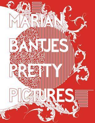 Book cover of Marian Bantjes: Pretty Pictures by Marian Bantjes, Rick Poynor (Foreword)