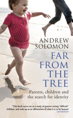 Book cover of Far From The Tree: Parents, Children And The Search For Identity by Andrew Solomon