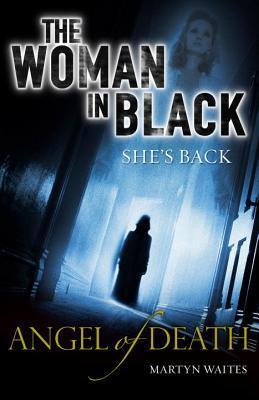 Book cover of The Woman In Black: Angel Of Death by Martyn Waites