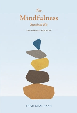 Book cover of The Mindfulness Survival Kit: Five Essential Practices by Thich Nhat Hanh, Joan Halifax (Foreword), Jack Kornfield (Afterword)