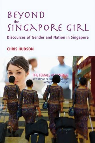 Book cover of Beyond the Singapore Girl: Discourse of Gender and Nation in Singapore by Chris Hudson