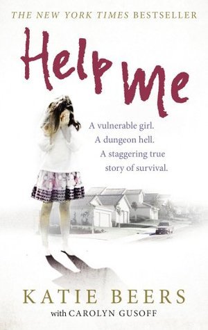 Book cover of Help Me: A Vulnerable Girl. A Dungeon Hell. A Staggering True Story Of Survival by Carolyn Gusoff