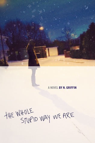 Book cover of The Whole Stupid Way We Are by N. Griffin
