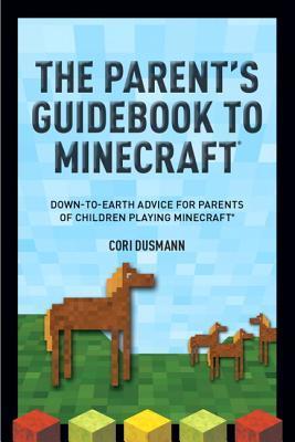 Book cover of The Minecraft Guide for Parents by Cori Dusmann