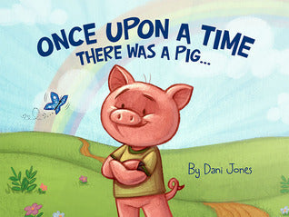 Book cover of Once Upon a Time There Was a Pig by Dani Jones