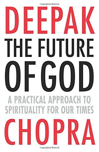 Book cover of The Future Of God: A Practical Approach To Spirituality For Our Times by Deepak Chopra