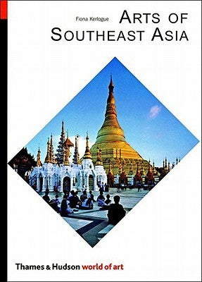 Book cover of Arts Of Southeast Asia by Fiona Kerlogue
