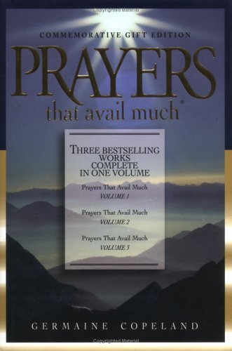 Book cover of Prayers That Avail Much: Three Bestselling Works Complete In One Volume, 25th Anniversary Commemorative by Germaine Copeland