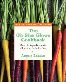 Book cover of The Oh She Glows Cookbook: Over 100 Vegan Recipes To Glow From The Inside Out by Angela  Liddon