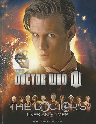 Book cover of Doctor Who: The Doctor's Lives and Times by James Goss, Steve Tribe