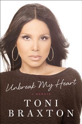 Book cover of Unbreak My Heart by Toni Braxton