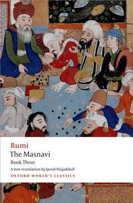 Book cover of The Masnavi: Book Three by Jalal ad-Din Muhammad ar-Rumi, Jawid Mojaddedi (Trans.)