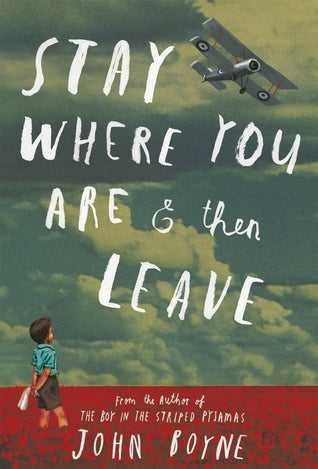 Book cover of Stay Where You Are And Then Leave by John Boyne